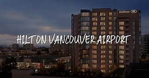 Hilton Vancouver Airport Review - Richmond , Canada