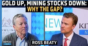 Unprecedented Discrepancy Between Gold Prices and Equity Valuations - Ross Beaty