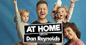 At Home With Dan Reynolds (Imagine Dragons)