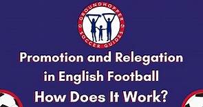 Promotion and Relegation in English Football: How Does it Work?