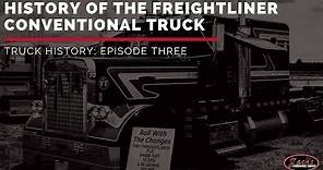 History of the Freightliner Conventional Truck | Truck History Episode 3
