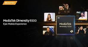 MediaTek Dimensity 9300 - Epic Mobile Experience