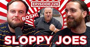 Bosh! Joe Mcgrath Meets Big John! | Ep.126 | Sloppy Joes Podcast