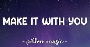 Make It With You - Ben & Ben (Lyrics) 🎵