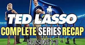 Ted Lasso Complete SERIES Recap! Seasons 1, 2, & 3.