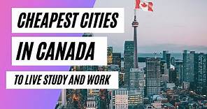 Cheapest Cities To Live, Study And Work In Canada 2023