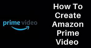 How to Create Amazon Prime Video Account 2022