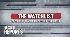 The Watchlist: 20 Years of Tracking Suspected Terrorists | CBS Reports