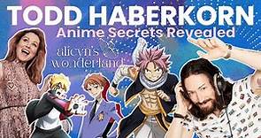 Todd Haberkorn: Anime Secrets (Revealed!)