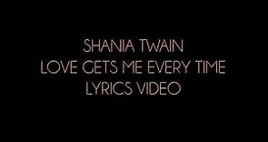 Shania Twain Love Gets Me Every Time Lyrics Video