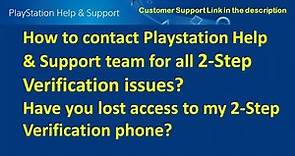 Have you lost access to your 2nd Step Verification phone : Contact Playstation Customer Support Help