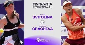 Elina Svitolina vs. Varvara Gracheva | 2023 Strasbourg Quarterfinal | WTA Match Highlights