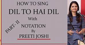 How To Sing | Dil To Hai Dil | दिल तो है दिल | Part 2 | Song With Notation | By Preeti Joshi | # 43