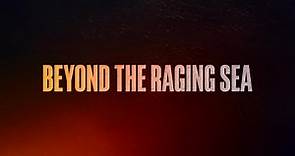 Beyond the Raging Sea - Official Trailer