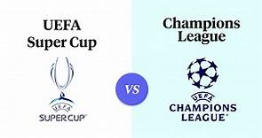 UEFA Super Cup vs Champions League - What's The Difference? - Football Handbook