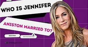 Who is Jennifer Aniston Married To? | Her Boyfriend in 2024| #jenniferaniston