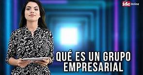 #ResumenIDC Qué es un grupo empresarial