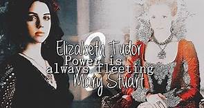 Mary Stuart & Elizabeth Tudor || Power is always fleeting [+3x15] [TCVC]