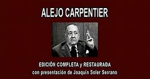 ALEJO CARPENTIER A FONDO - EDICIÓN COMPLETA y RESTAURADA, con presentación de J. Soler Serrano