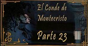 El Conde de Montecristo Parte 23 -Alejandro Dumas- Audiolibro