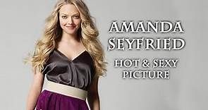 Amanda Seyfried Hot & Sexy Picture Video