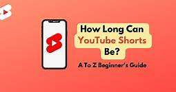 How Long Can YouTube Shorts Be? A To Z Beginner's Guide - Animaker