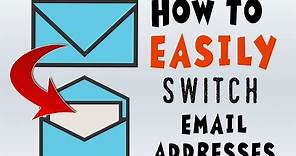 How to Switch Email Addresses A COMPLETE GUIDE