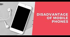 10 Disadvantages of Mobile Phones || Causes and Effects
