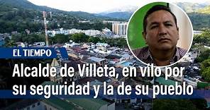 Entrevista con Freddy Hernández, alcalde de Villeta | El Tiempo