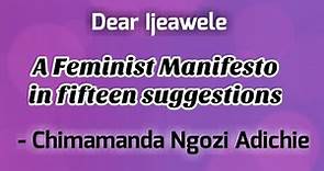Dear Ijeawele or A Feminist Manifesto in Fifteen Suggestions by Chimamanda Ngozi Adichie