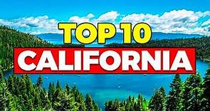 Top 10 BEST Places to Visit in California.