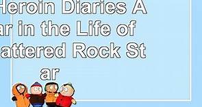 The Heroin Diaries A Year in the Life of a Shattered Rock Star e3258e76