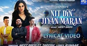 Nit Din Jiyan Maran - Lyrical | Nargis Fakhri | Meet Bros ft. Taposh | Kumaar