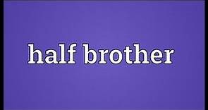 Half brother Meaning