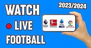 How To Watch Football Match Live | Mobile & Computer - Legal 2024