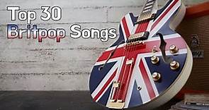 Top 30 Britpop Songs