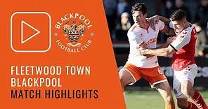 Highlights | Fleetwood Town 3 Blackpool 2