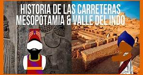 HISTORIA DE LAS CARRETERAS PARTE 1: MESOPOTAMIA & VALLE DEL INDO