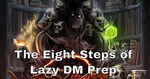 1. The Eight Steps of D&D Prep from Return of the Lazy Dungeon Master