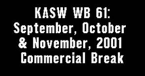 KASW WB 61: September, October & November, 2001 Commercial Break