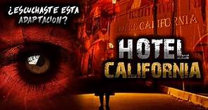 LA ATERRADORA VERSIÓN EN ESPAÑOL DE HOTEL CALIFORNIA (Historia de Terror)