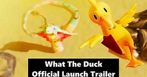 What The Duck - Official Launch Trailer