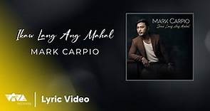 Ikaw Lang Ang Mahal - Mark Carpio (Official Lyric Video)