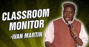 Ivan Martin: Classroom Monitor (Stand-Up Comedy)