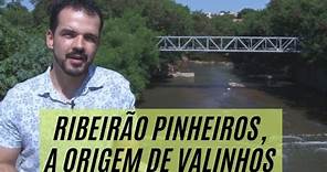 Ribeirão Pinheiros: a Origem de Valinhos