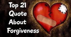 Top 21 Quote About Forgiveness || Receive & Give The Power Of Forgiveness