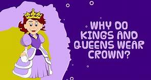 Tell Me Why Do Kings And Queens Wear Crowns? - Interesting Facts For Kids