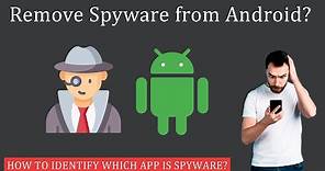 How to Remove Spyware from Android | Identify Spyware Apps