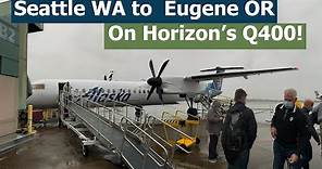 TRIP REPORT | Alaska Horizon Bombardier Q400 | Seattle to Eugene