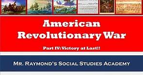 American Revolutionary War: Part IV - Yorktown & Victory at Last